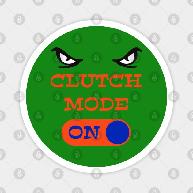 UF Gators Clutch Mode ON - funny Gator football Magnet by BrederWorks